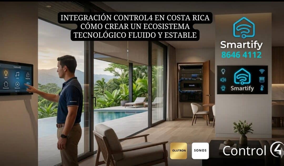 Integración Control4 en Costa Rica Cómo crear un ecosistema tecnológico fluido y estable1
