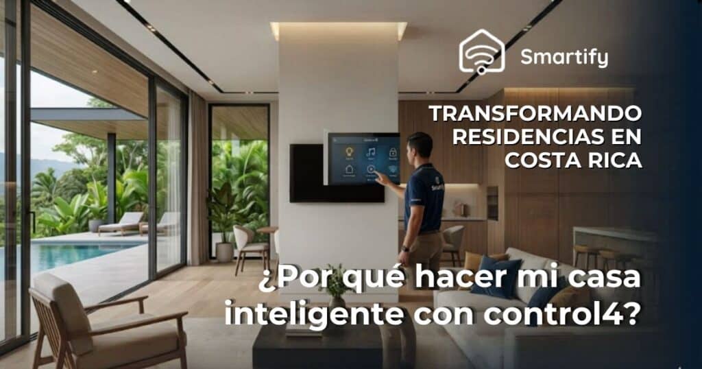 ¿Por qué hacer mi casa inteligente con Control4 La Guía Definitiva para el Lujo Residencial en Costa Rica2