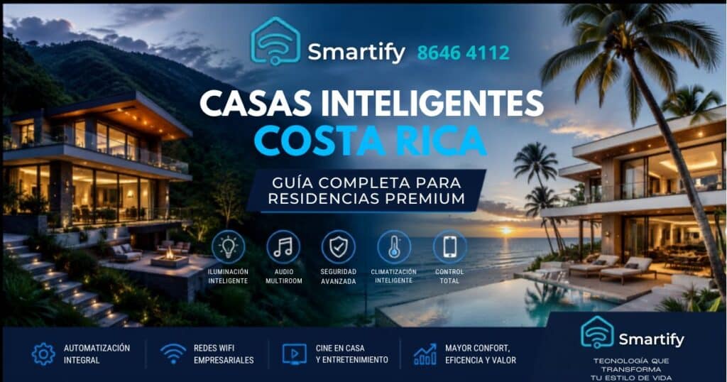 Casa inteligente Costa Rica Guía Completa para Residencias Premium