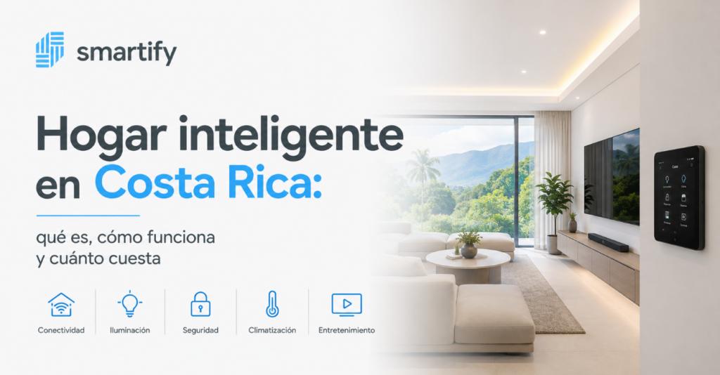 Hogar inteligente en Costa Rica qué es, cómo funciona y cuánto cuesta