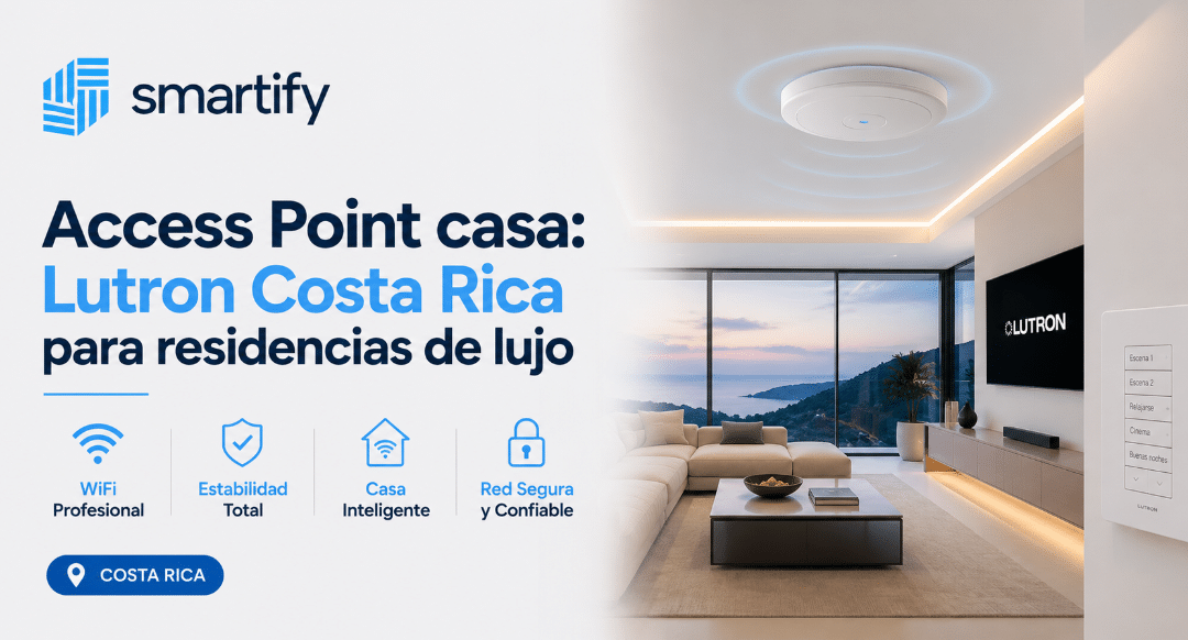 Access Point casa: Lutron Costa Rica para residencias de lujo